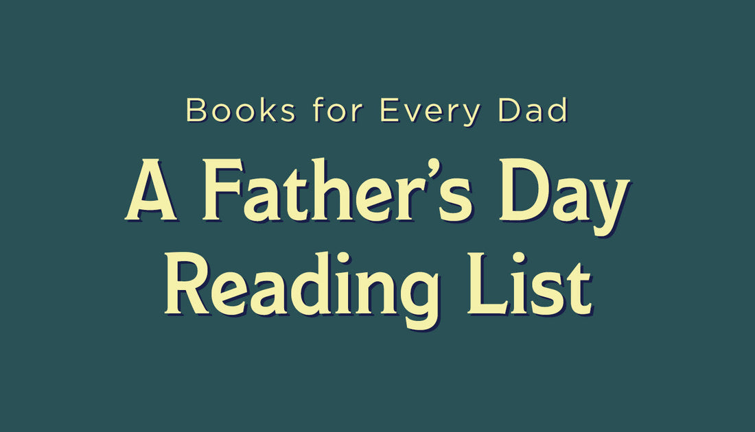 Books for Every Dad: A Father’s Day Reading List