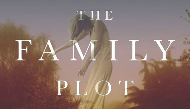 The Family Plot Is a Seriously Spine-Tingling Haunted House Tale