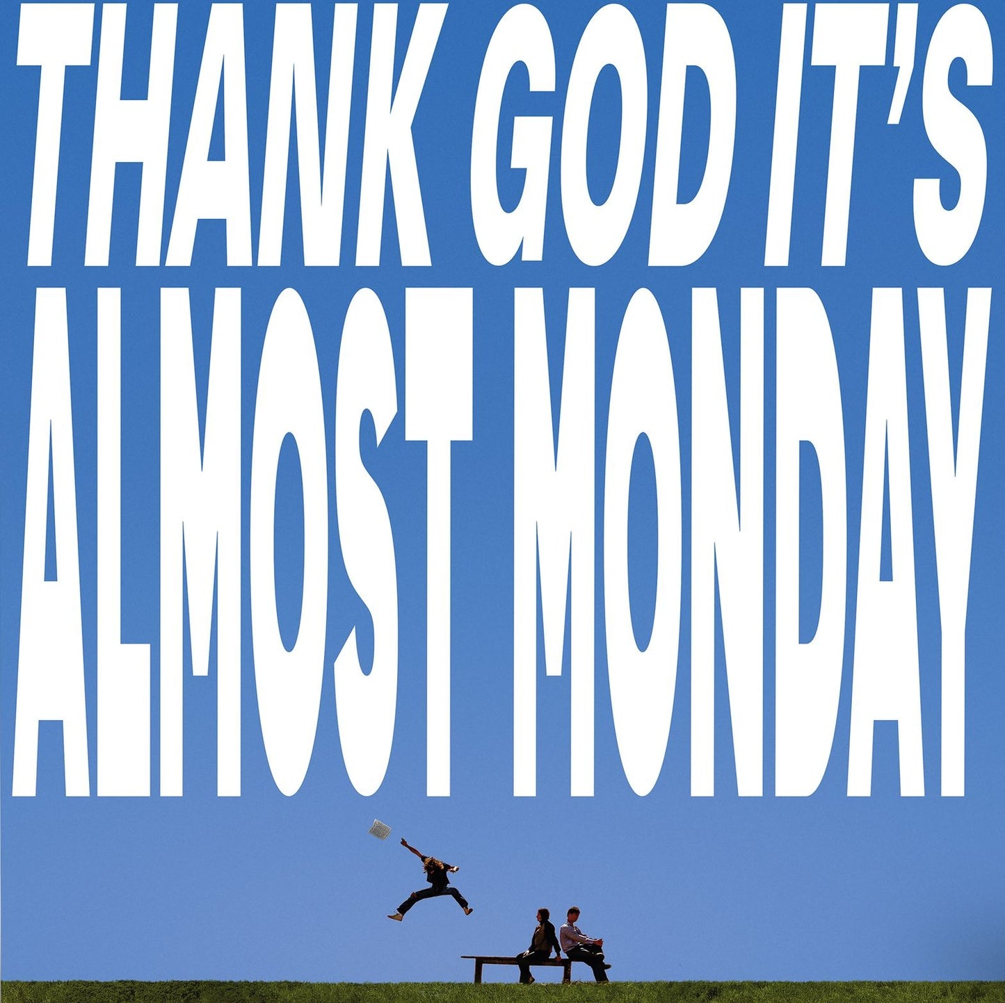 THANK GOD IT'S ALMOST MONDAY [Sky Blue LP]