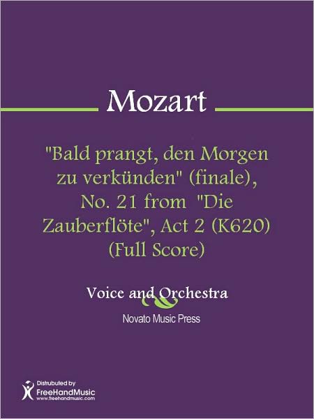 "Bald prangt, den Morgen zu verkunden" (finale), No. 21 from "Die Zauberflote", Act 2 (K620) (Full Score)
