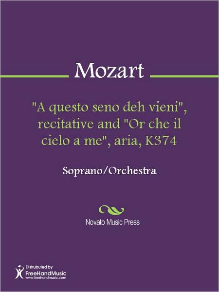 "A questo seno deh vieni", recitative and "Or che il cielo a me", aria, K374