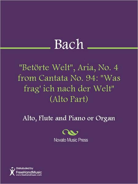 "Betorte Welt", Aria, No. 4 from Cantata No. 94: "Was frag' ich nach der Welt" (Alto Part)