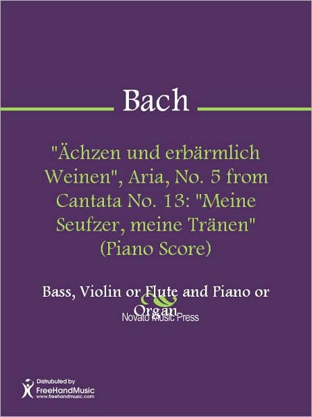 "Achzen und erbarmlich Weinen", Aria, No. 5 from Cantata No. 13: "Meine Seufzer, meine Tranen" (Piano Score)