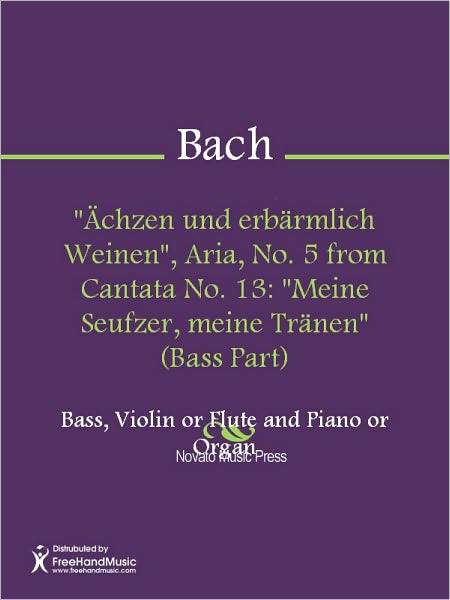 "Achzen und erbarmlich Weinen", Aria, No. 5 from Cantata No. 13: "Meine Seufzer, meine Tranen" (Bass Part)
