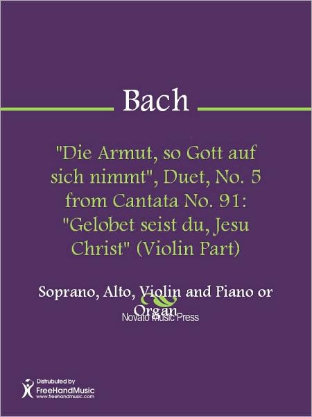 "Die Armut, so Gott auf sich nimmt", Duet, No. 5 from Cantata No. 91: "Gelobet seist du, Jesu Christ" (Violin Part)