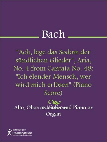 "Ach, lege das Sodom der sundlichen Glieder", Aria, No. 4 from Cantata No. 48: "Ich elender Mensch, wer wird mich erlosen" (Piano Score)