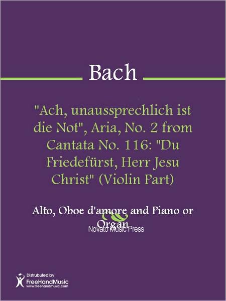 "Ach, unaussprechlich ist die Not", Aria, No. 2 from Cantata No. 116: "Du Friedefurst, Herr Jesu Christ" (Violin Part)