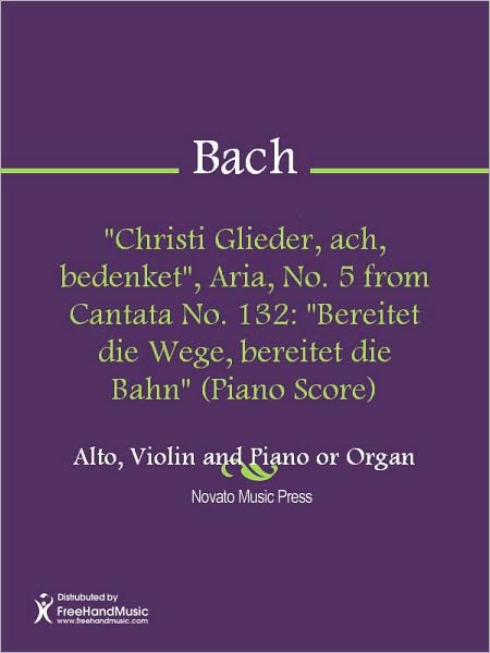 "Christi Glieder, ach, bedenket", Aria, No. 5 from Cantata No. 132: "Bereitet die Wege, bereitet die Bahn" (Piano Score)