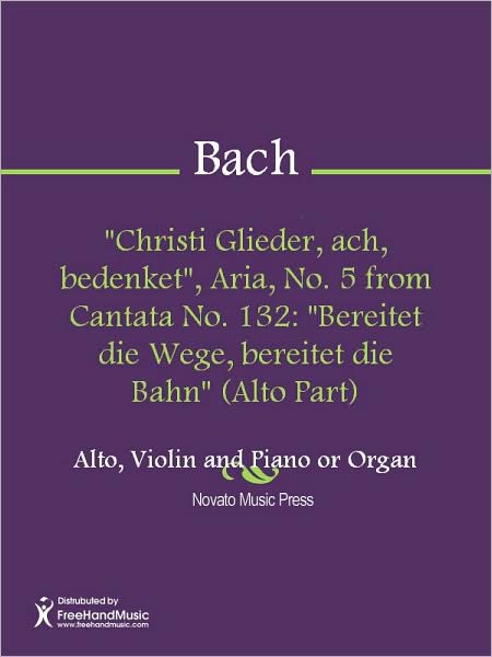 "Christi Glieder, ach, bedenket", Aria, No. 5 from Cantata No. 132: "Bereitet die Wege, bereitet die Bahn" (Alto Part)