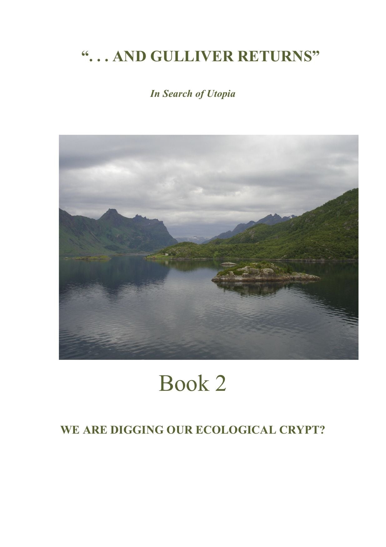 "And Gulliver Returns" Book 2 --Are We Digging Our Ecological Crypt?