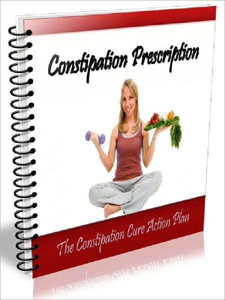 CONSTIPATION PRESCRIPTION - The Constipation Cure Action Plan