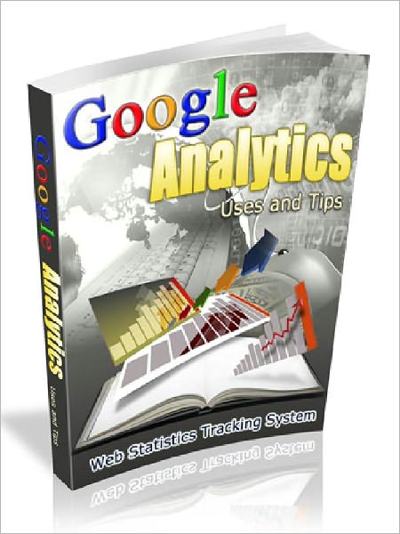 Google Analytics Uses and Tips - Web Statistics Tracking System