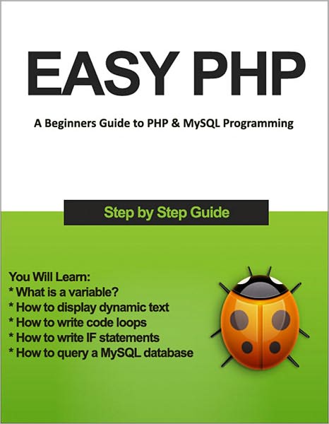 Easy PHP - A Beginners Guide to PHP & MySQL Programming in Easy Steps (with Active Table of Contents) [Illustrated]