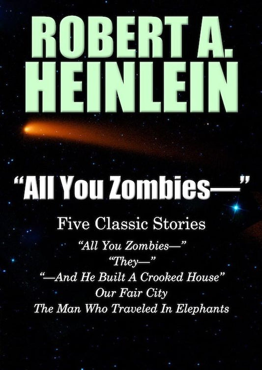 "All You Zombies--": Five Classic Stories
