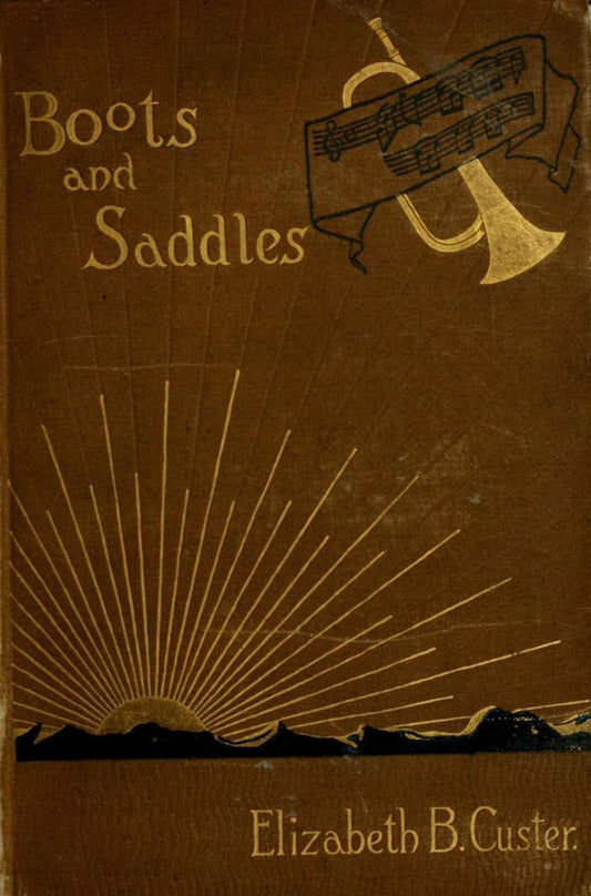 "Boots And Saddles" Or Life In Dakota With General Custer