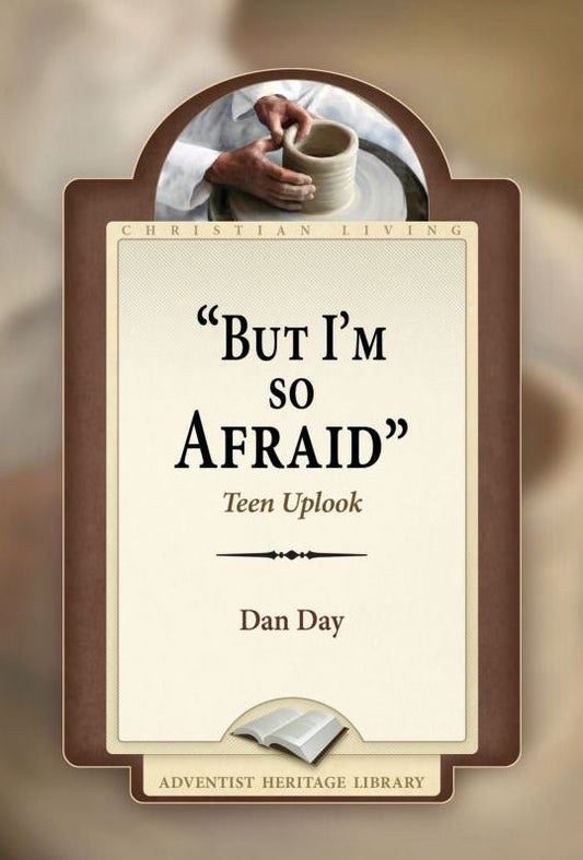 "But I'm So Afraid!"