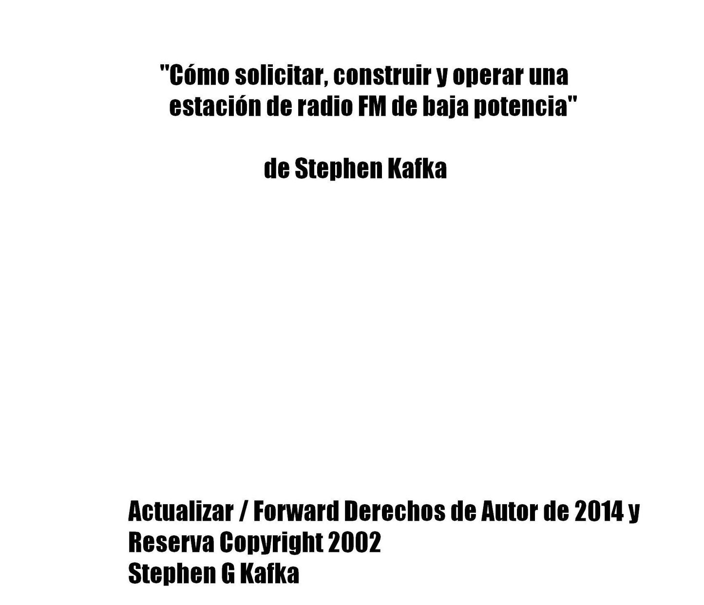 "Como solicitar, construir y operar una emisora de radio FM de baja potencia" (condensado) por Stephen Kafka