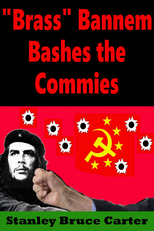 "Brass" Bannem Bashes The Commies