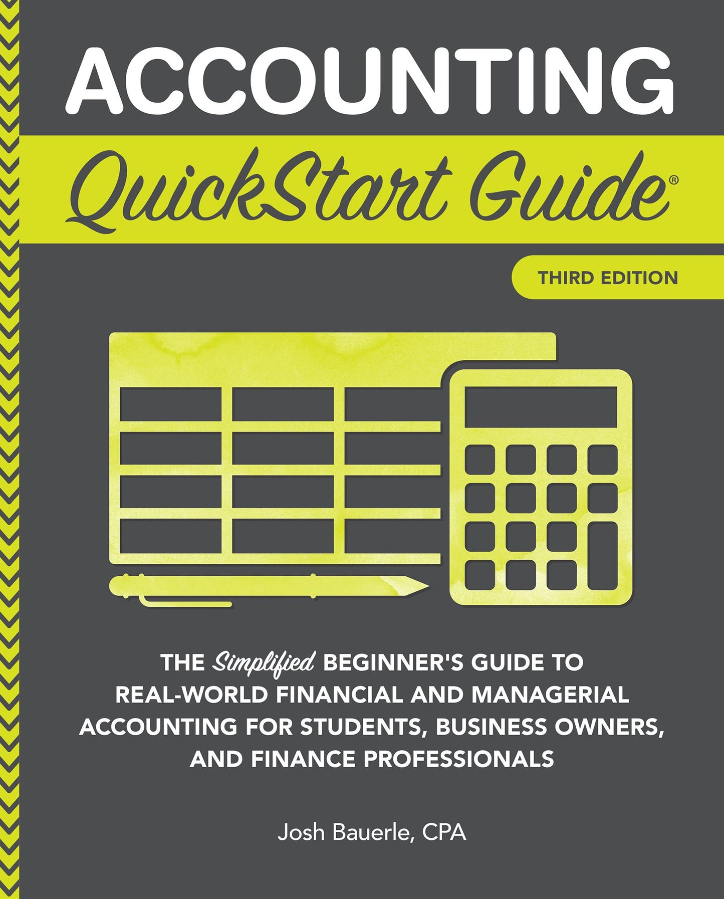 Accounting QuickStart Guide: The Simplified Beginner's Guide to Financial & Managerial Accounting For Students, Business Owners and Finance Professionals