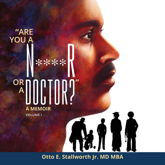 "Are You a N****r or a Doctor?": A Memoir