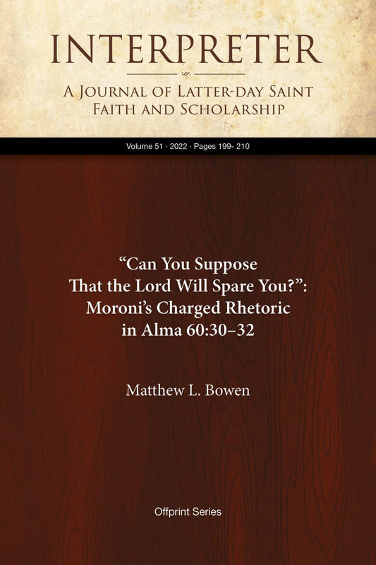 "Can You Suppose That the Lord Will Spare You?": Moroni's Charged Rhetoric in Alma 60:3032