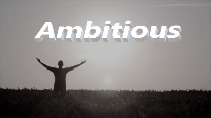 Ambitious