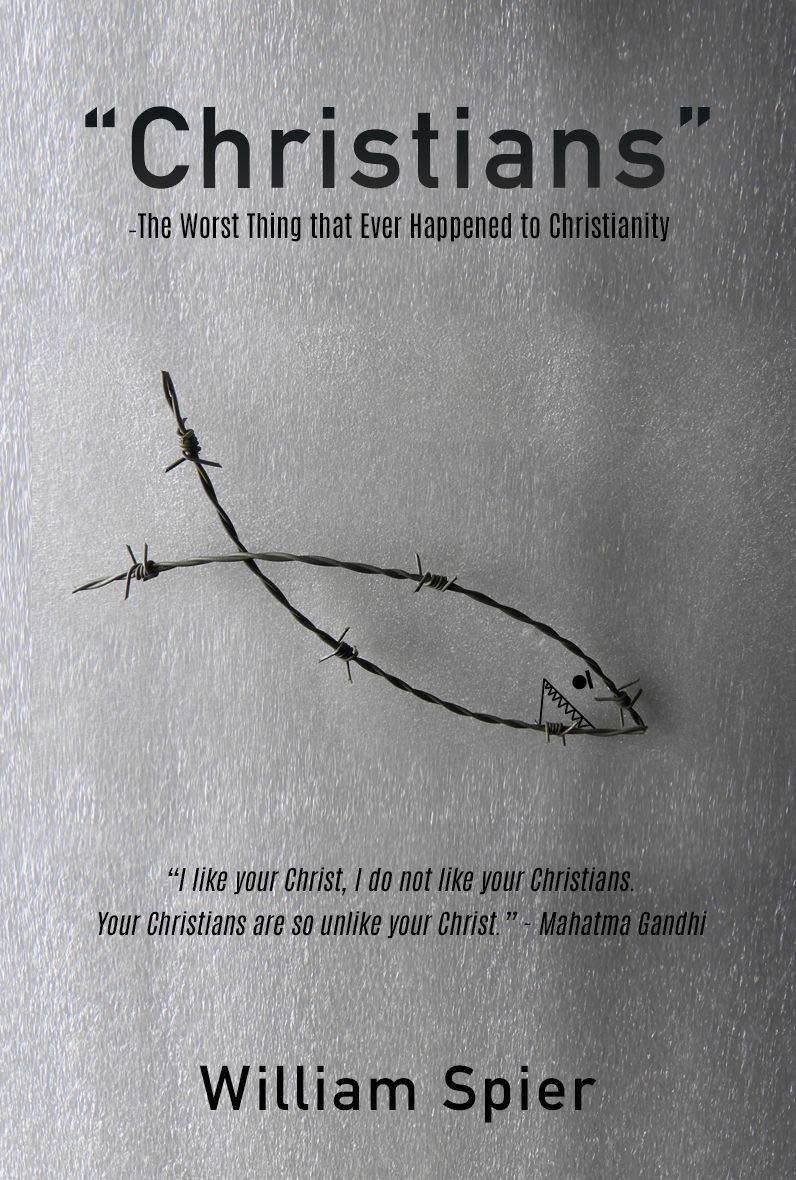 "Christians" - The Worst Thing that Ever Happened to Christianity