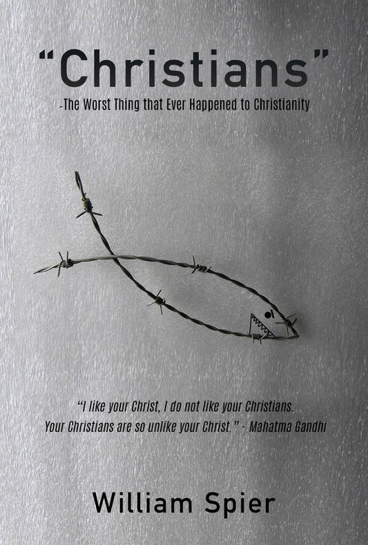 "Christians" - The Worst Thing that Ever Happened to Christianity