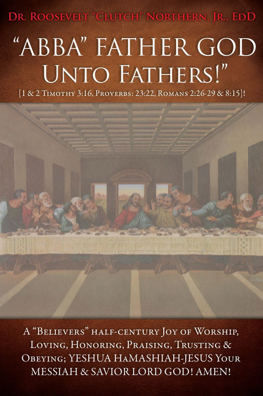"ABBA" FATHER GOD Unto Fathers!" [1 & 2 Timothy 3:16, Proverbs: 23:22, Romans 2:26-29 & 8:15]!