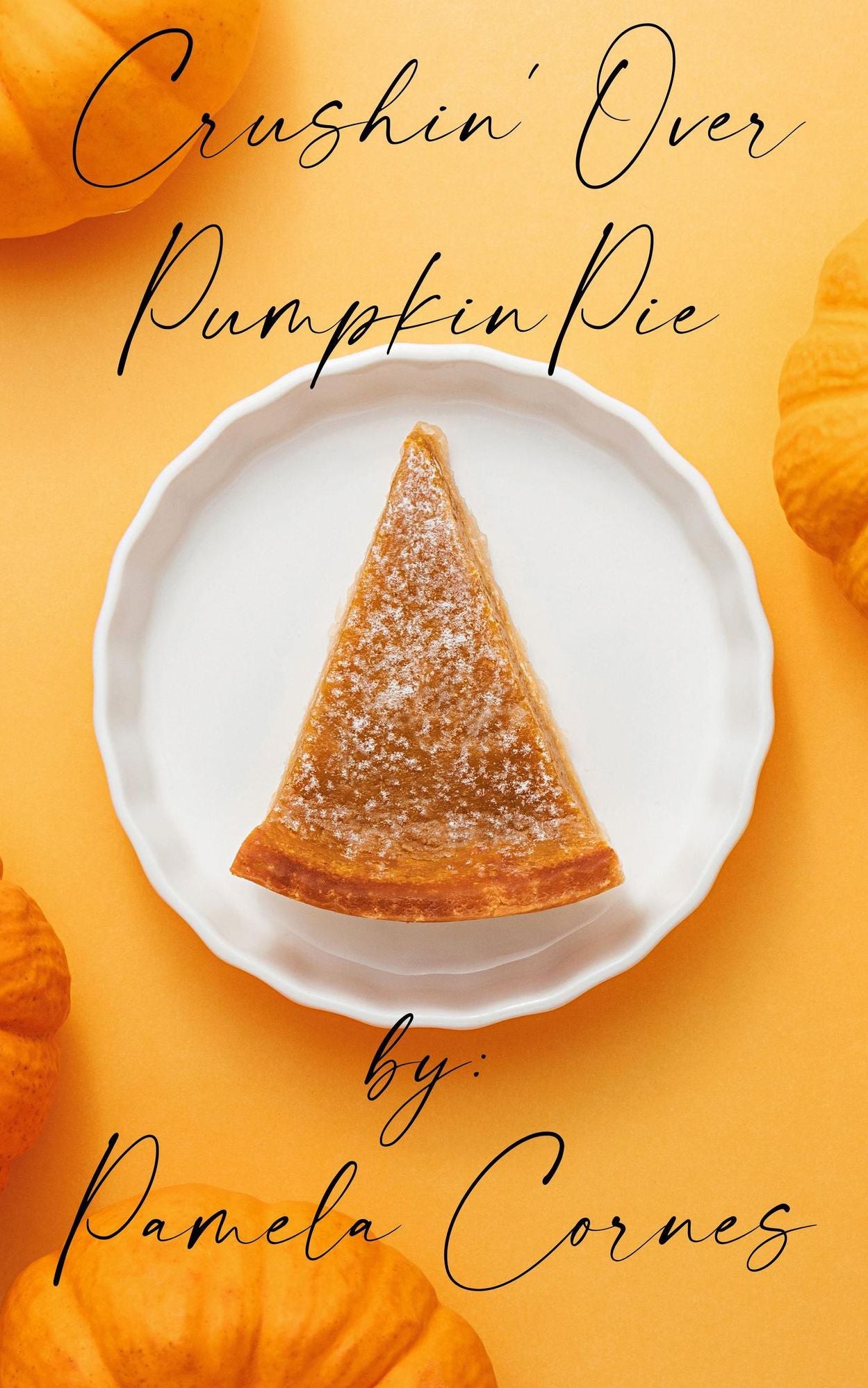 "Crushin' Over Pumpkin Pie" (Sweets Bakery, #1)
