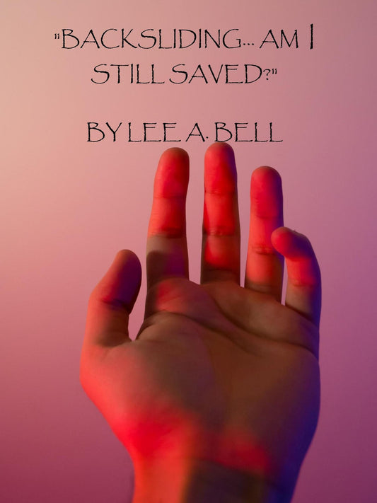 "Backsliding, Am I Still Saved?"