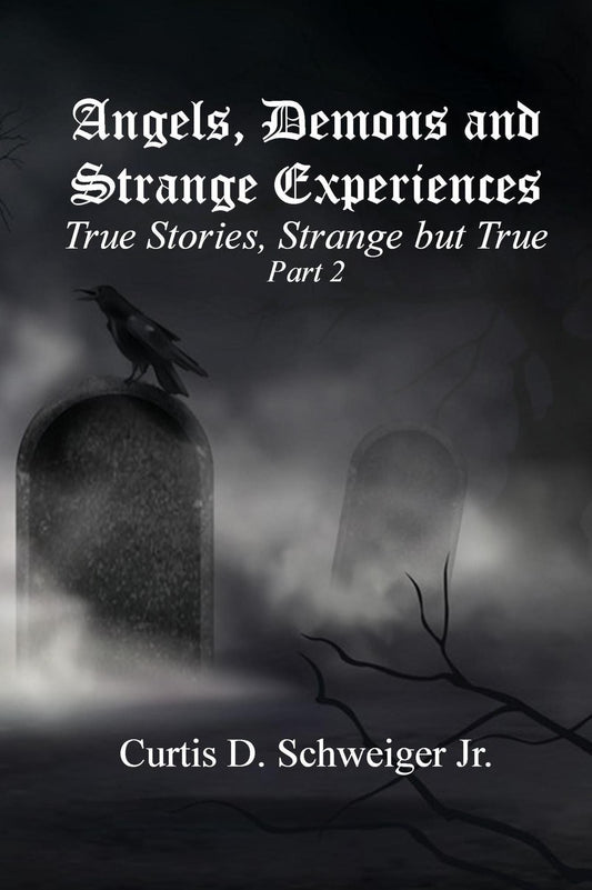 "Angels,Demons and Strange Experiences" Part#2 (Volume #2)