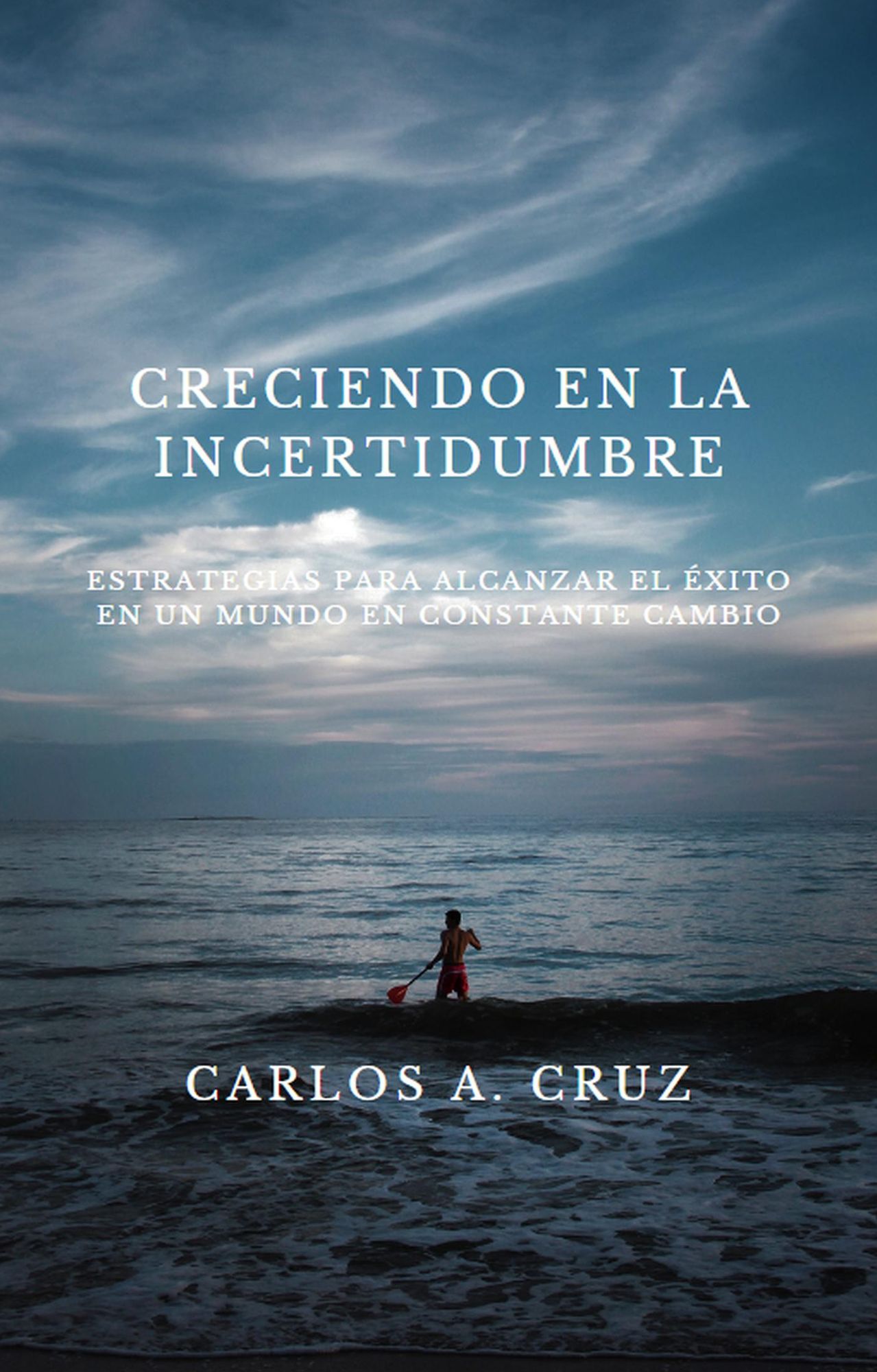 "Creciendo en la Incertidumbre: Estrategias para Alcanzar el Éxito en un Mundo en Constante Cambio