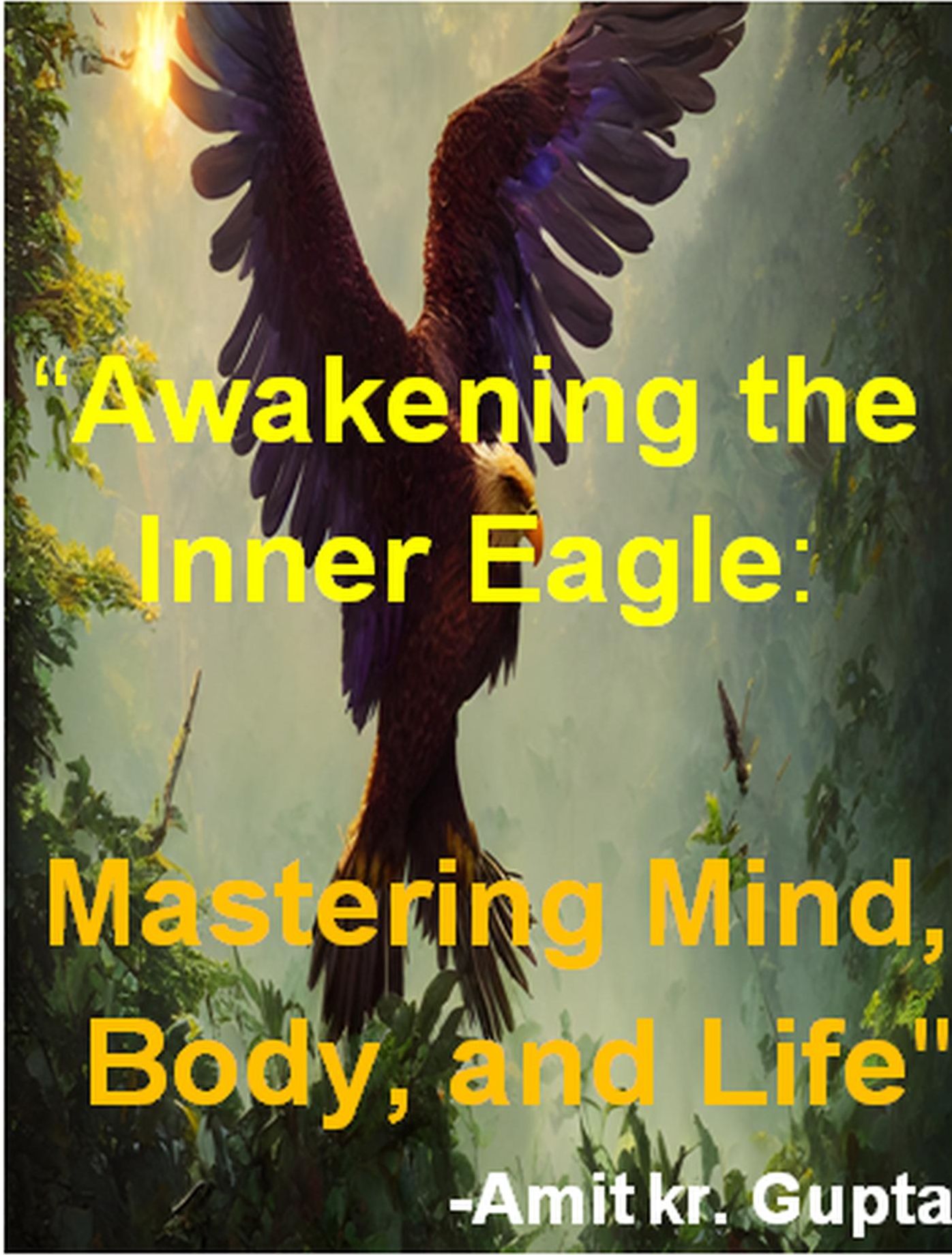 "Awakening the Inner Eagle: Mastering Mind, Body, and Life"