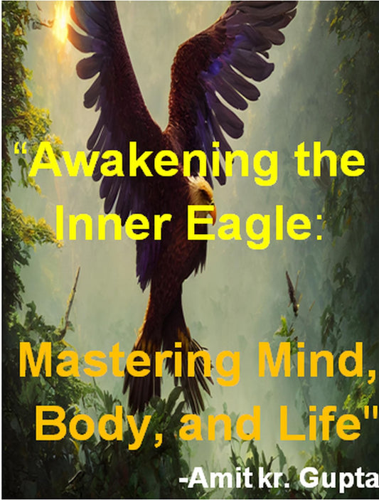 "Awakening the Inner Eagle: Mastering Mind, Body, and Life"