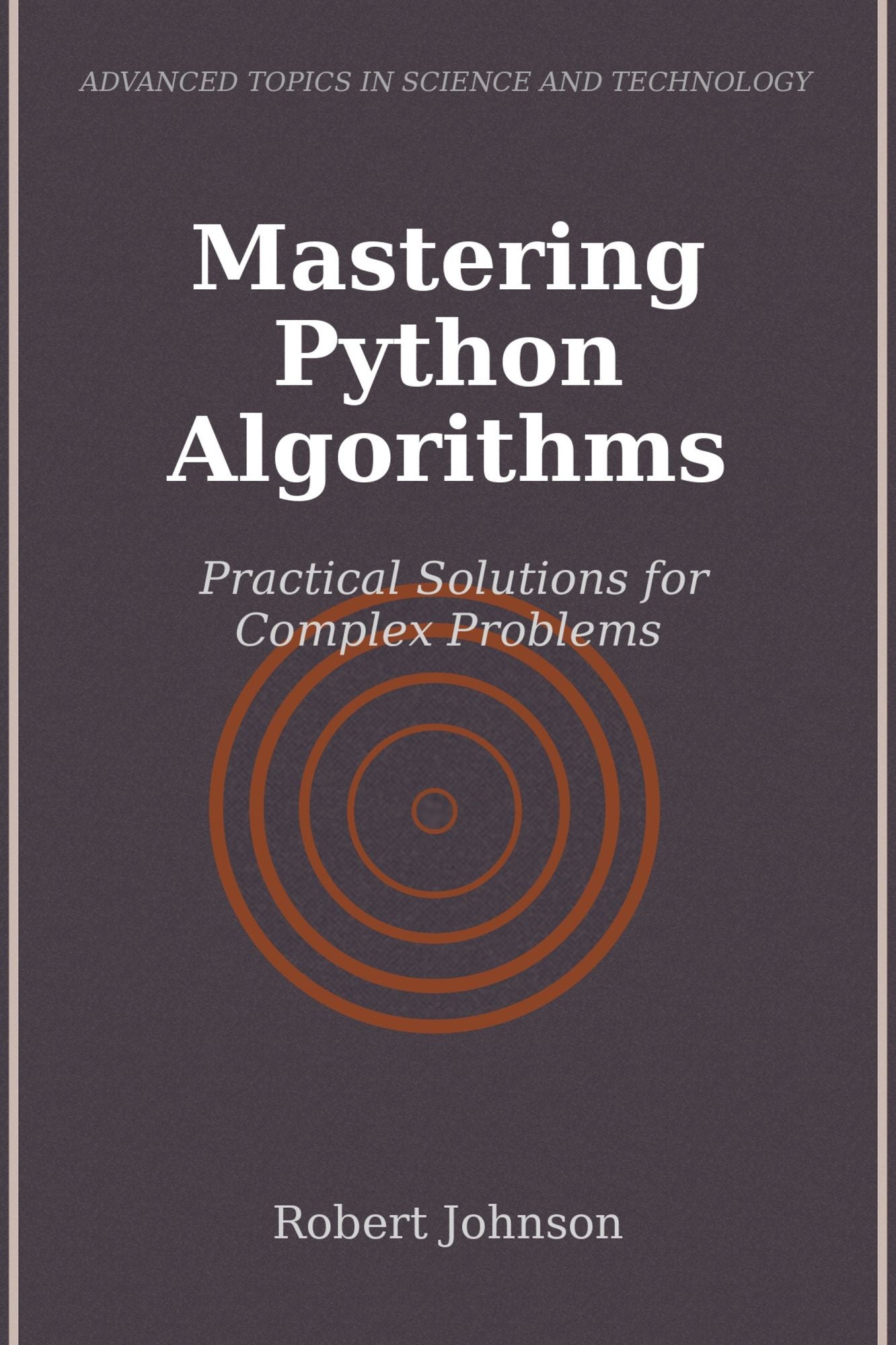 Mastering Python Algorithms: Practical Solutions for Complex Problems