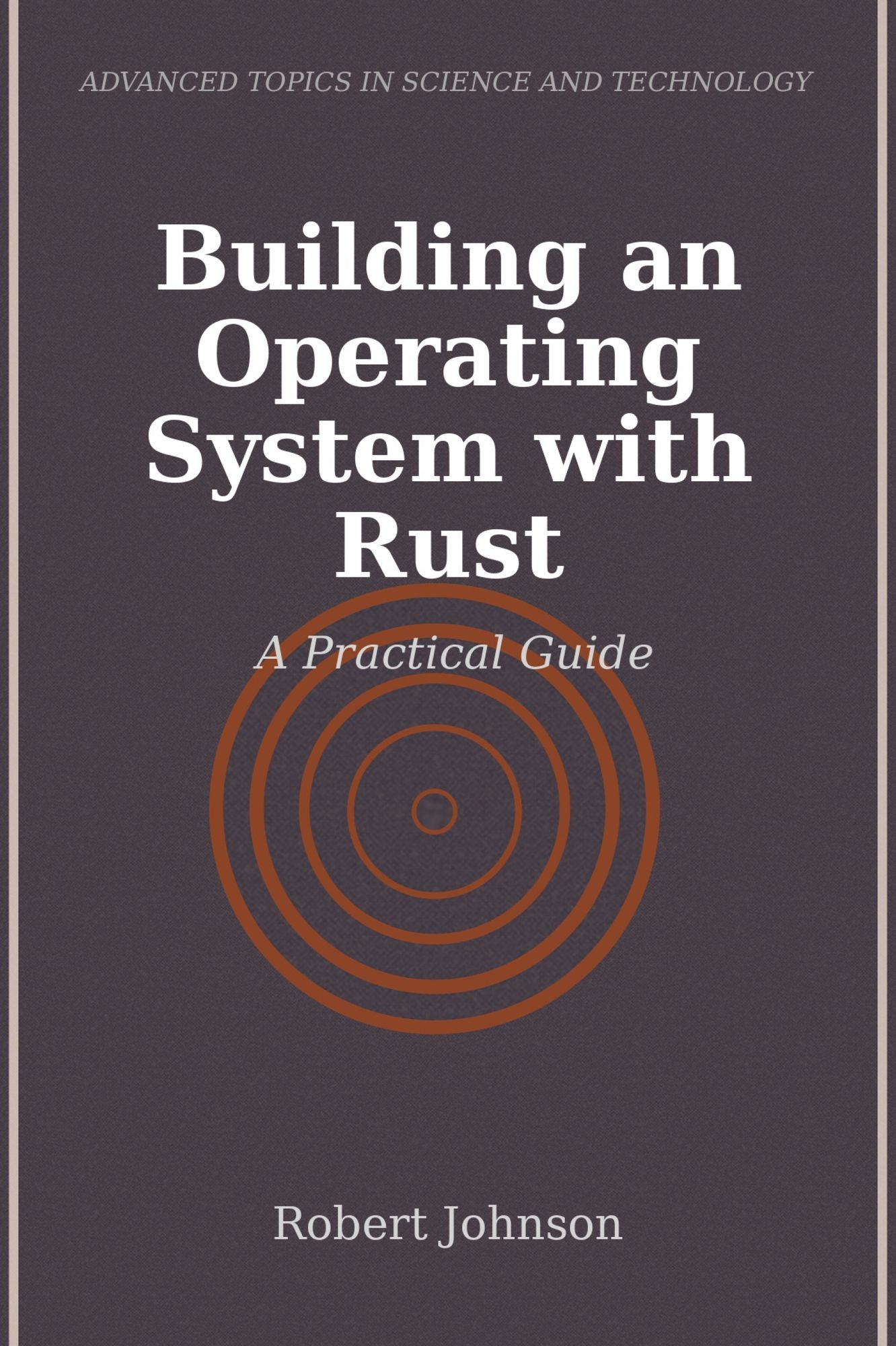 Building an Operating System with Rust: A Practical Guide