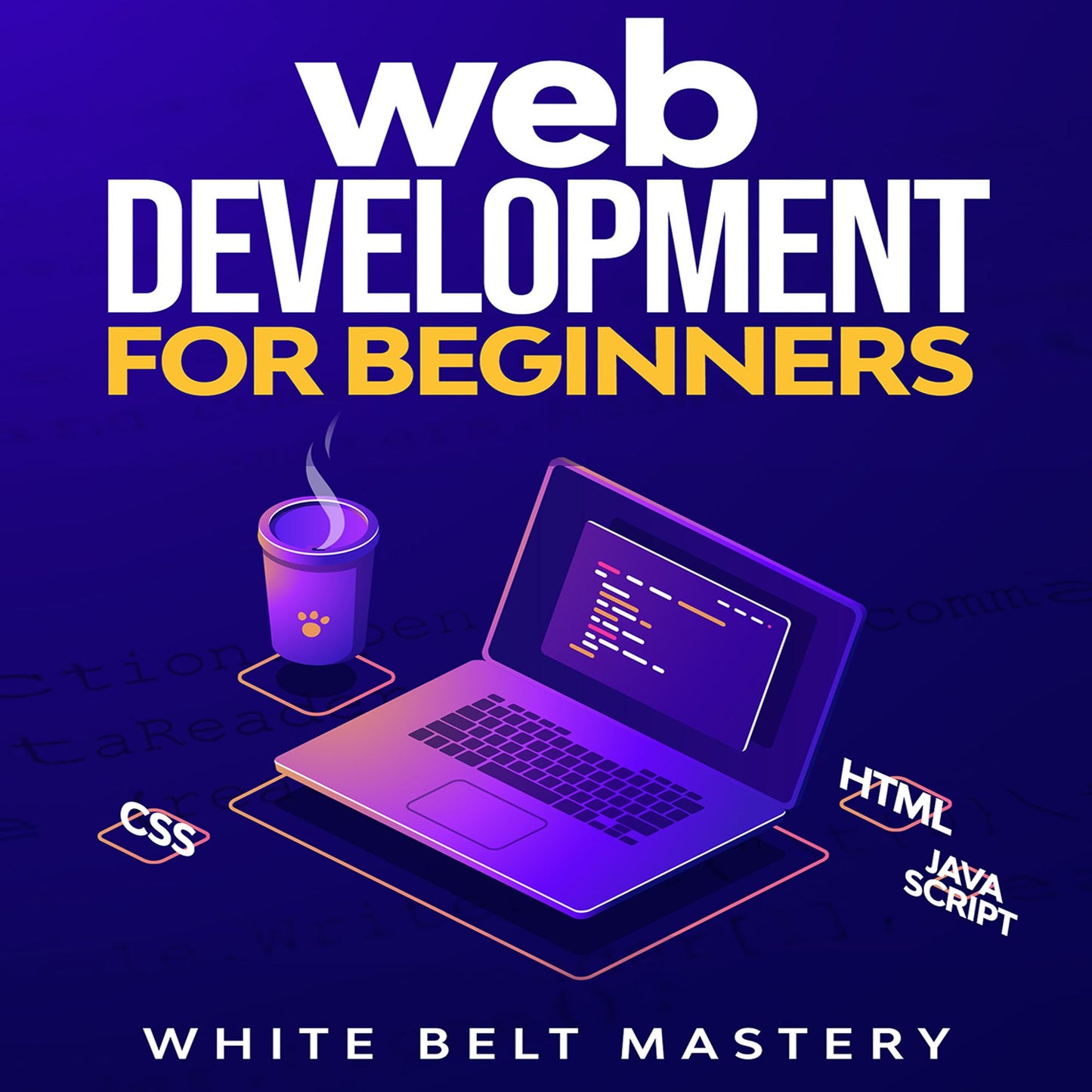 Web Development for beginners: Learn HTML/CSS/Javascript step by step with this Coding Guide, Programming Guide for beginners, Website development