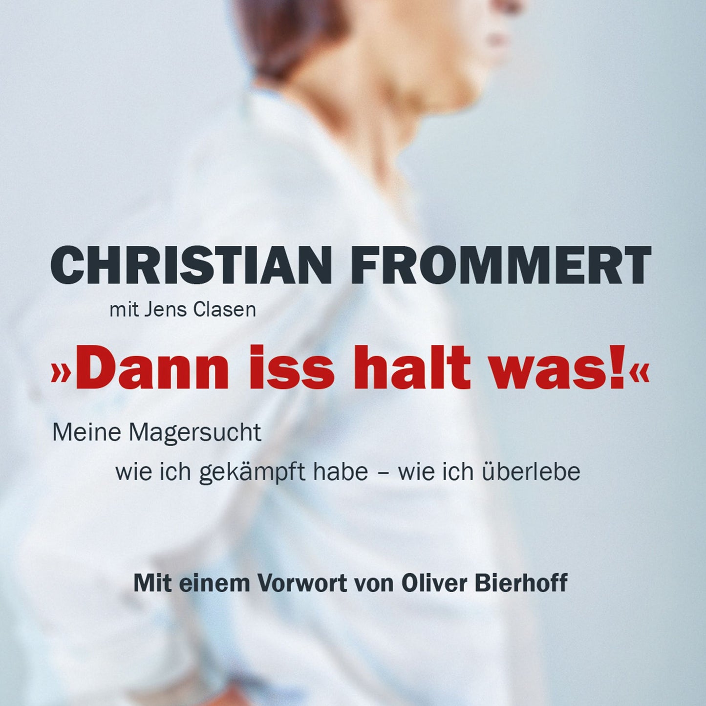 "Dann iss halt was!": Meine Magersucht - wie ich gekämpft habe - wie ich überlebe