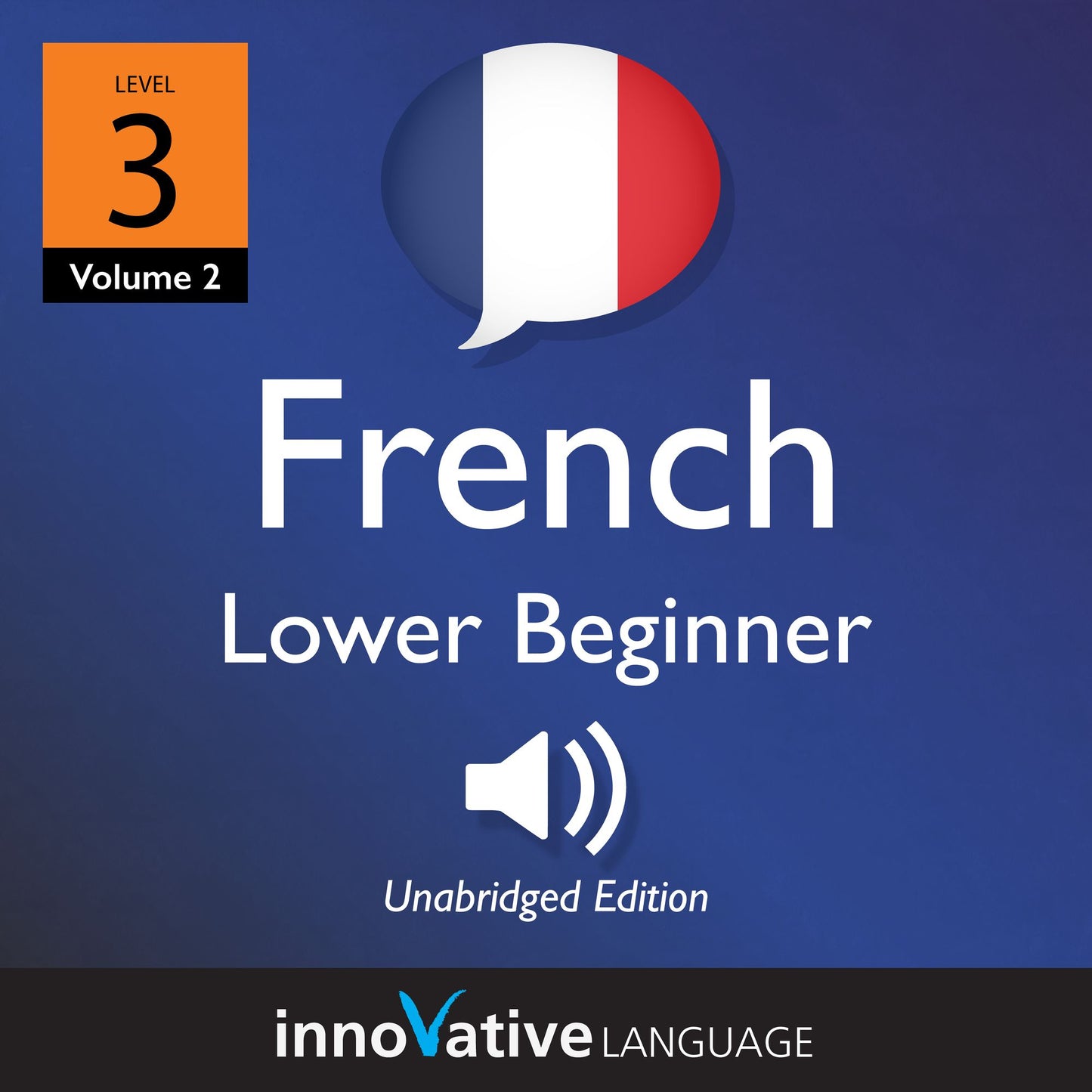Learn French - Level 3: Lower Beginner French: Volume 2: Lessons 1-25