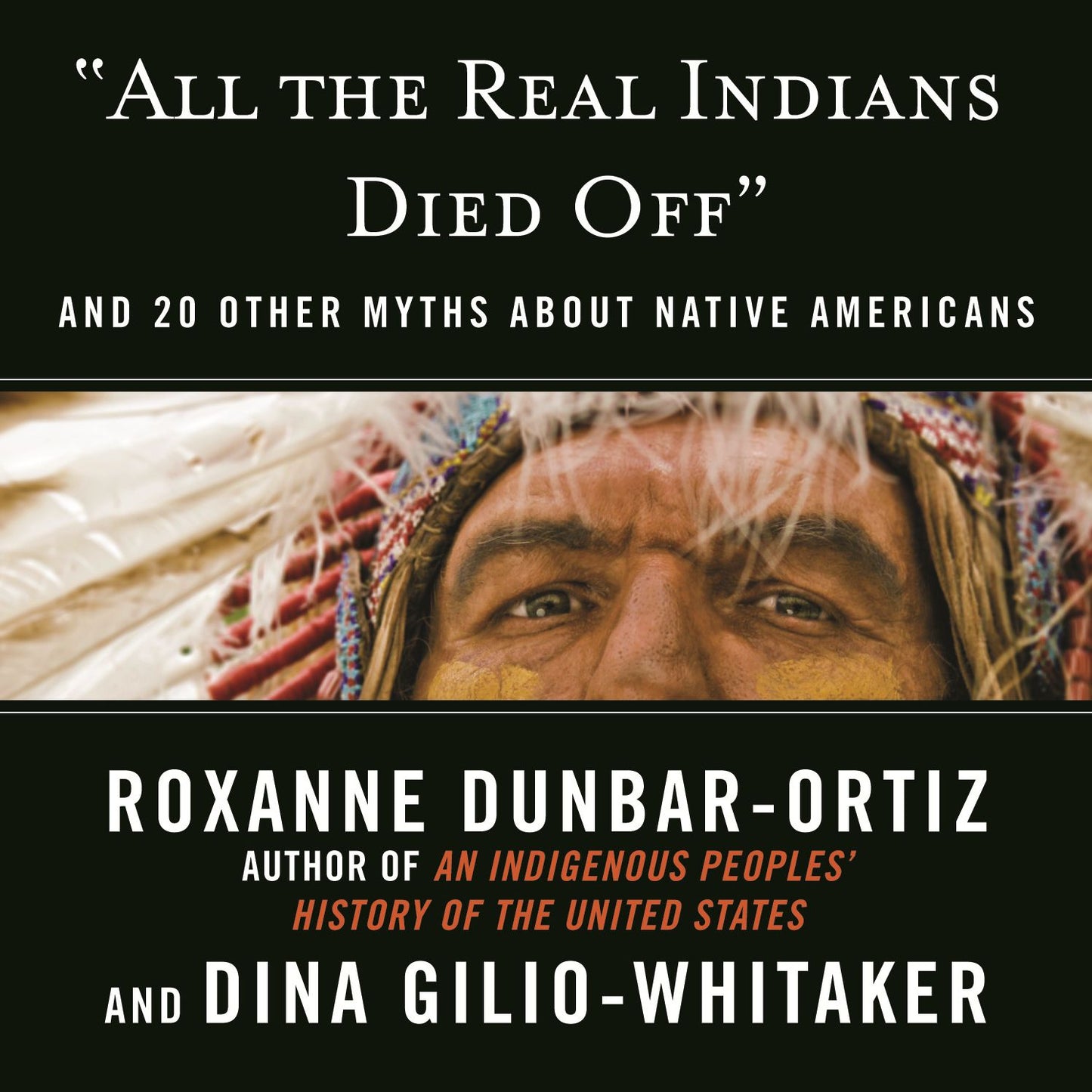 "All the Real Indians Died Off": And 20 Other Myths About Native Americans