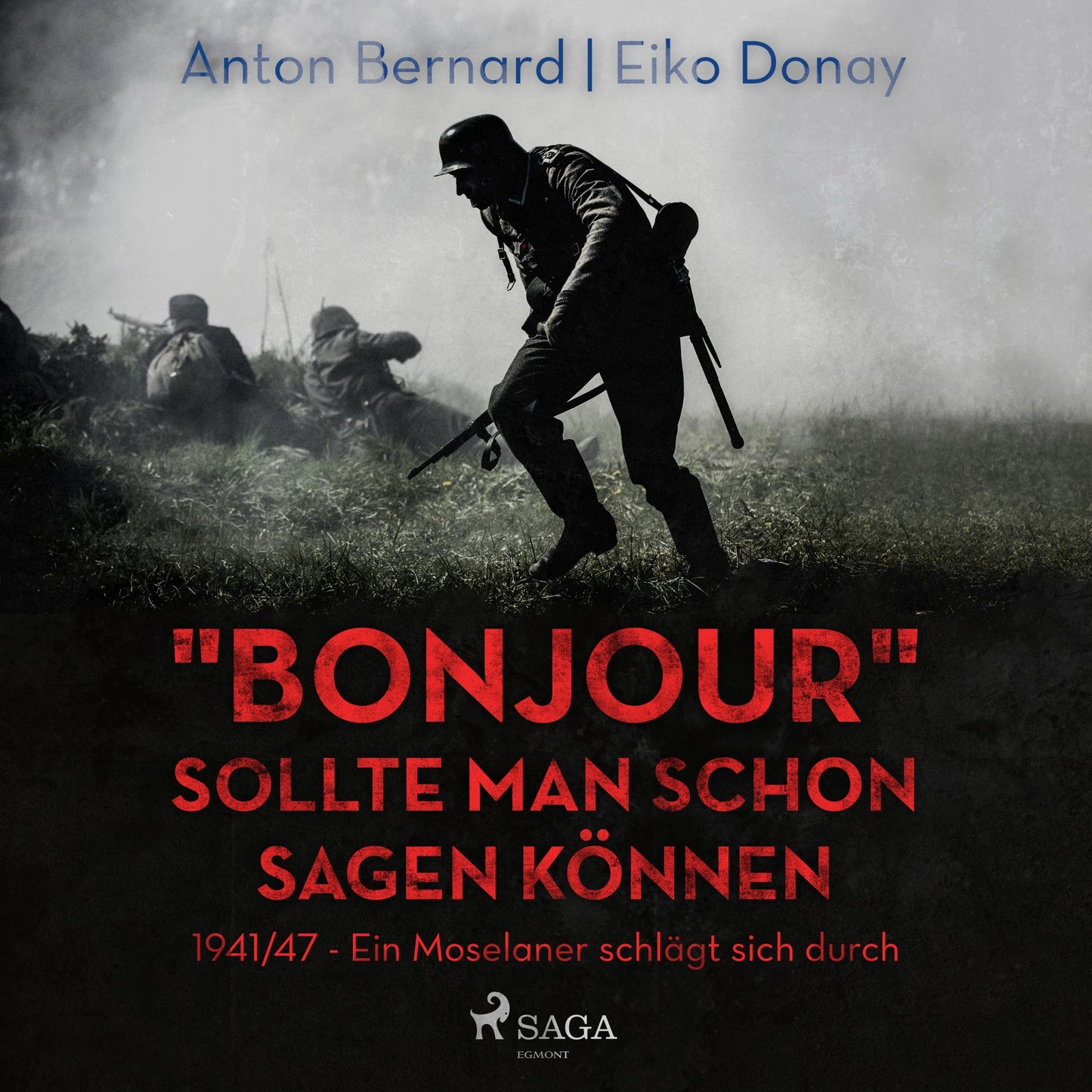 "Bonjour" sollte man schon sagen können - 1941/47 - Ein Moselaner schlägt sich durch (Ungekürzt)