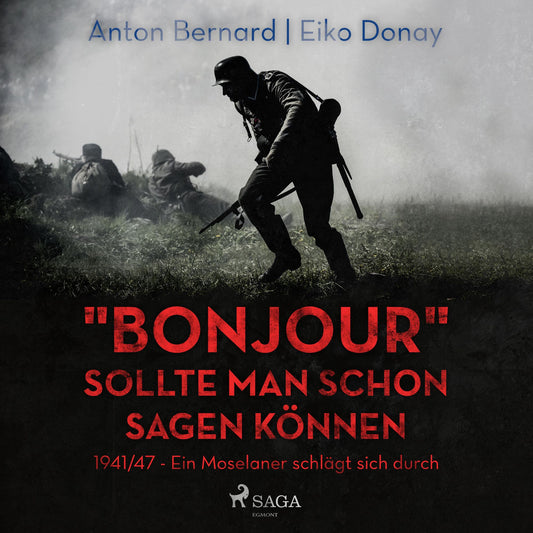 "Bonjour" sollte man schon sagen können - 1941/47 - Ein Moselaner schlägt sich durch (Ungekürzt)