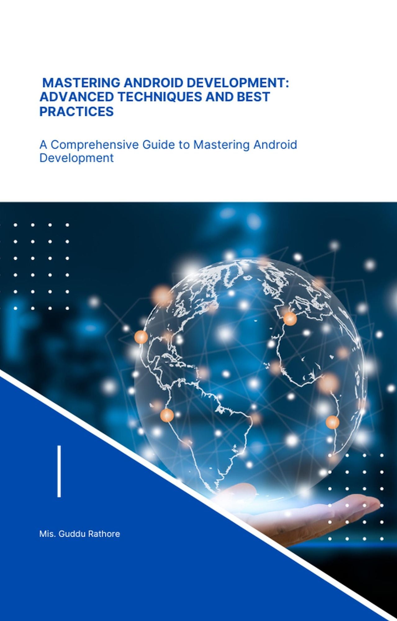 Mastering Android Development Advanced Techniques and Best Practices (programming, #1)