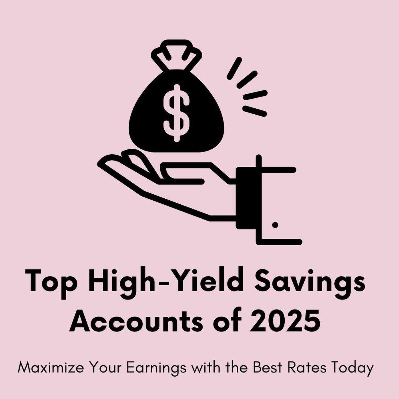 Top High-Yield Savings Accounts of 2025: Maximize Your Earnings with the Best Rates Today