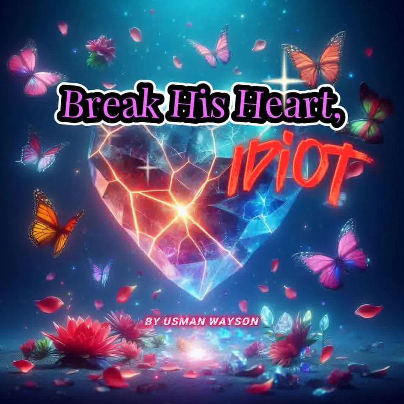 "Break His Heart, Idiot"