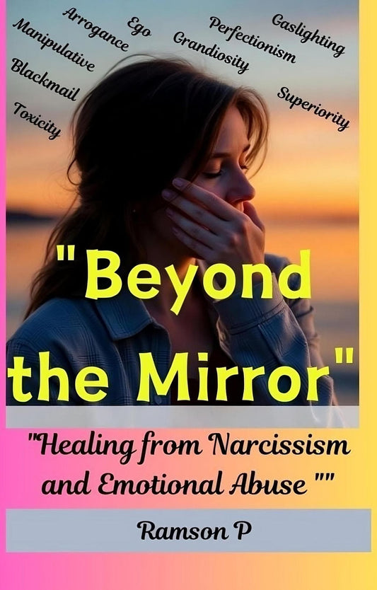 "Beyond the Mirror": Healing from Narcissism and Emotional Abuse.