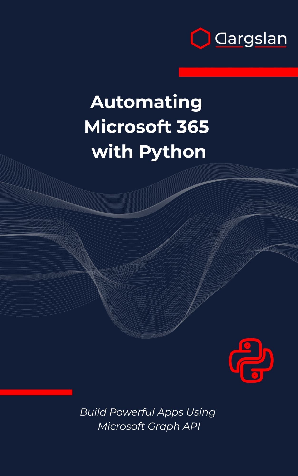 Automating Microsoft 365 with Python: Build Powerful Apps Using Microsoft Graph API