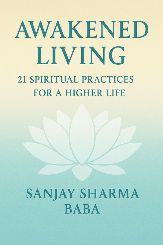 "Awakened Living: 21 Spiritual Practices for a Higher Life"