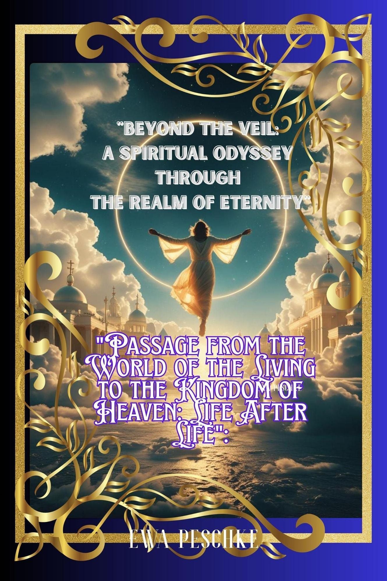 "Beyond the Veil: A Spiritual Odyssey Through the Realm of Eternity"